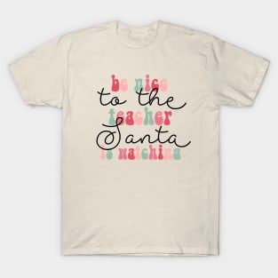 Be Nice to The Teacher Santa is Watching Funny Christmas T-Shirt